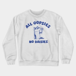 All oopsies no daisies - Siamese cat Crewneck Sweatshirt